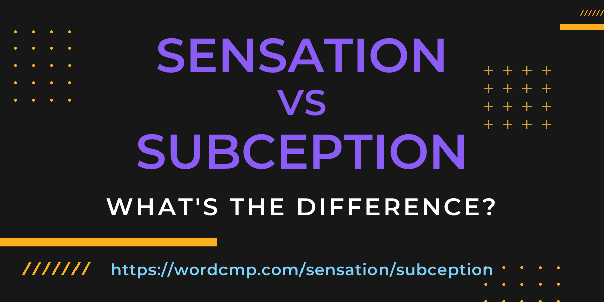 Difference between sensation and subception