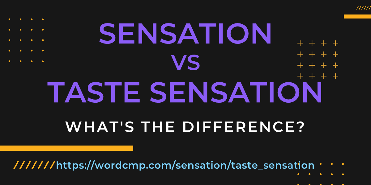 Difference between sensation and taste sensation
