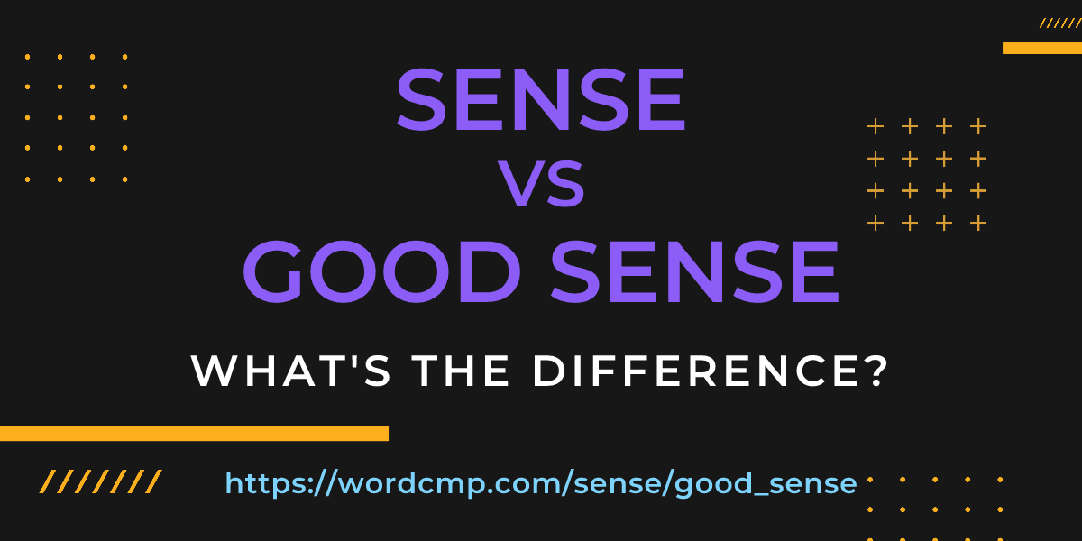 Difference between sense and good sense