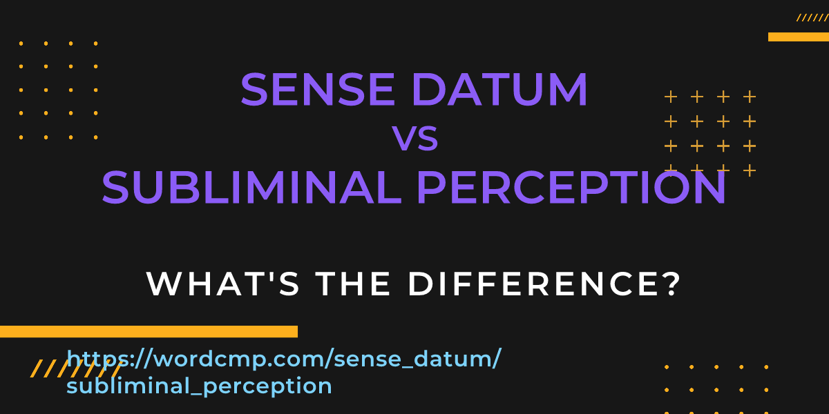 Difference between sense datum and subliminal perception