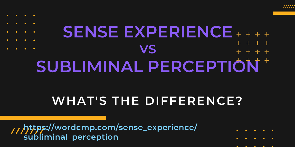 Difference between sense experience and subliminal perception