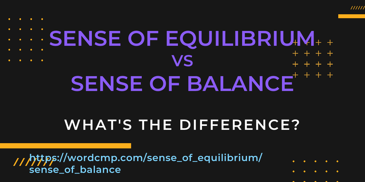 Difference between sense of equilibrium and sense of balance