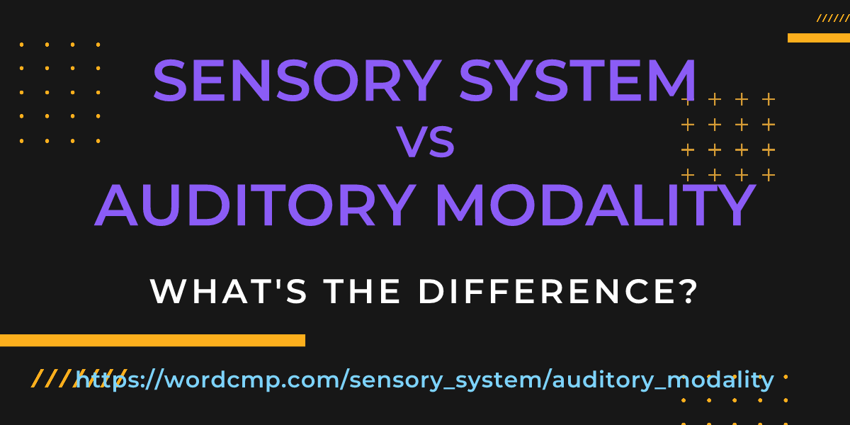 Difference between sensory system and auditory modality