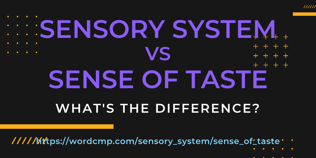 Difference between sensory system and sense of taste