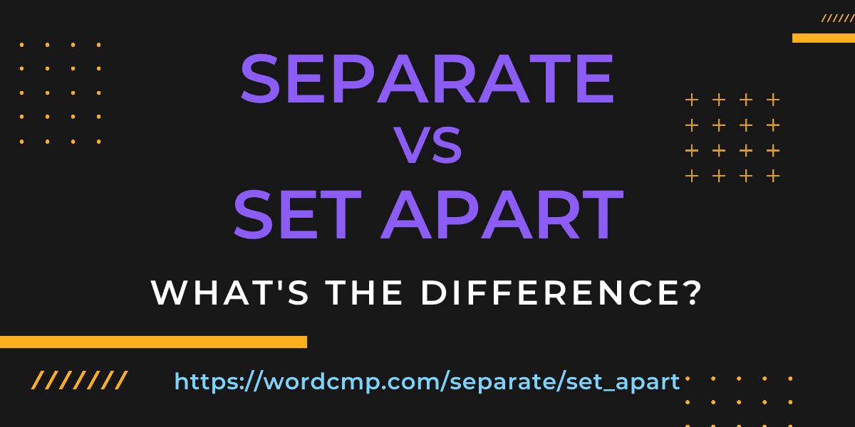 Difference between separate and set apart