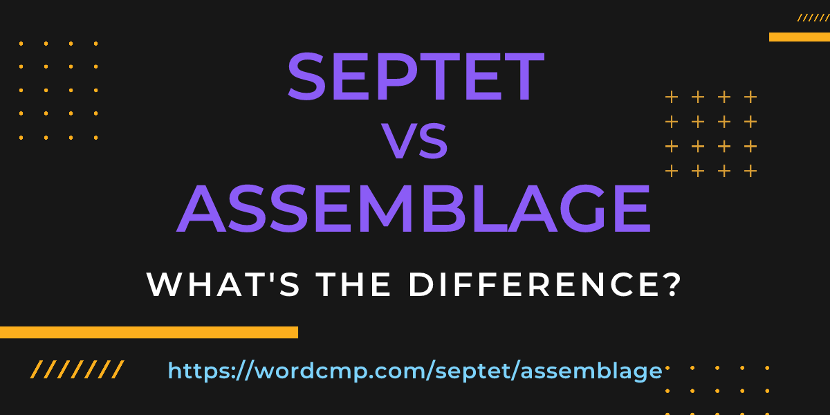 Difference between septet and assemblage