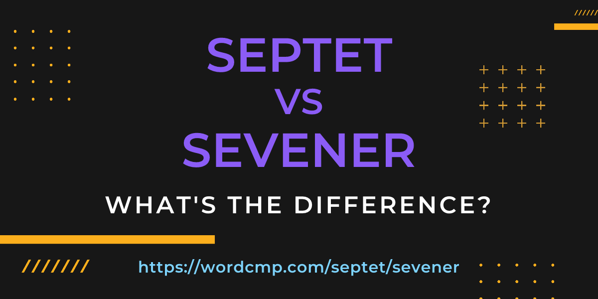 Difference between septet and sevener