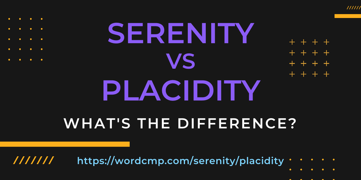 Difference between serenity and placidity