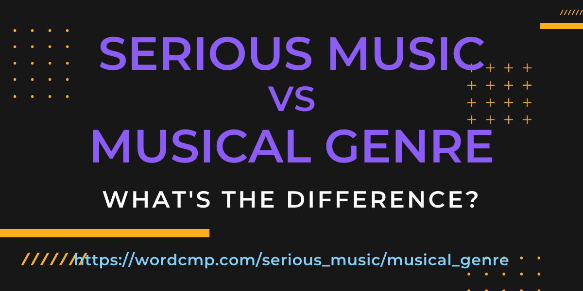 Difference between serious music and musical genre