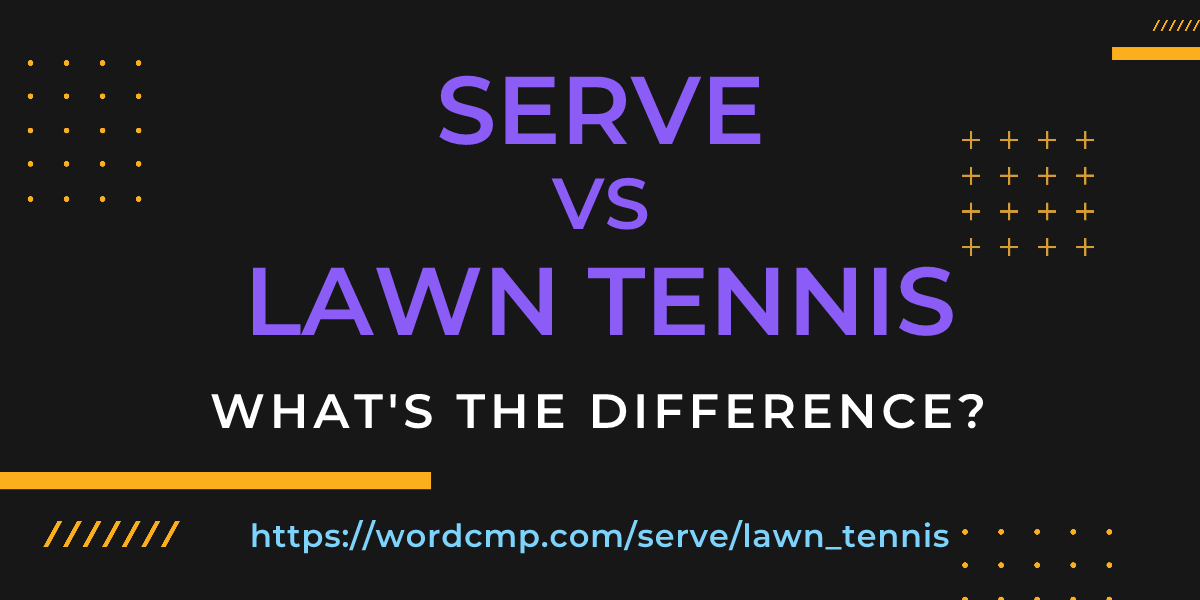 Difference between serve and lawn tennis