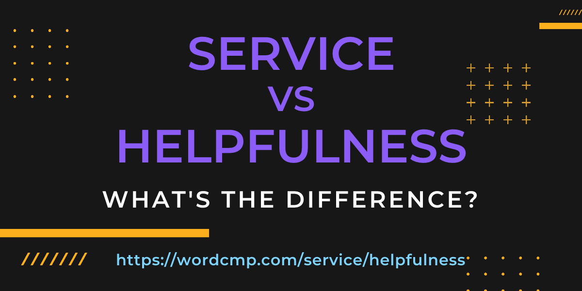 Difference between service and helpfulness