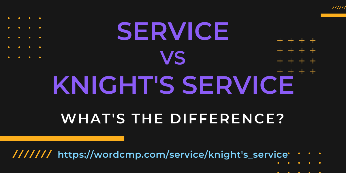 Difference between service and knight's service