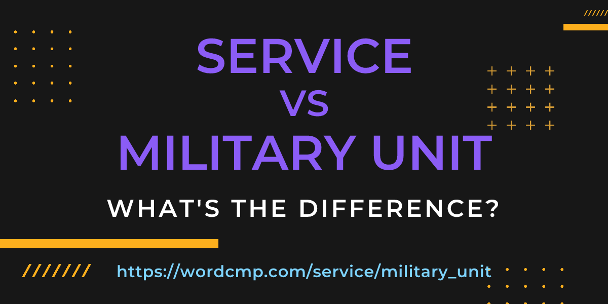 Difference between service and military unit