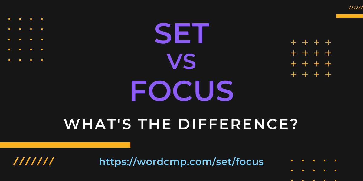 Difference between set and focus