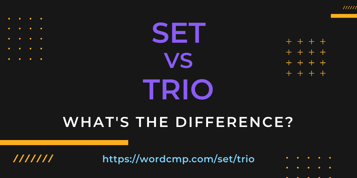 Difference between set and trio