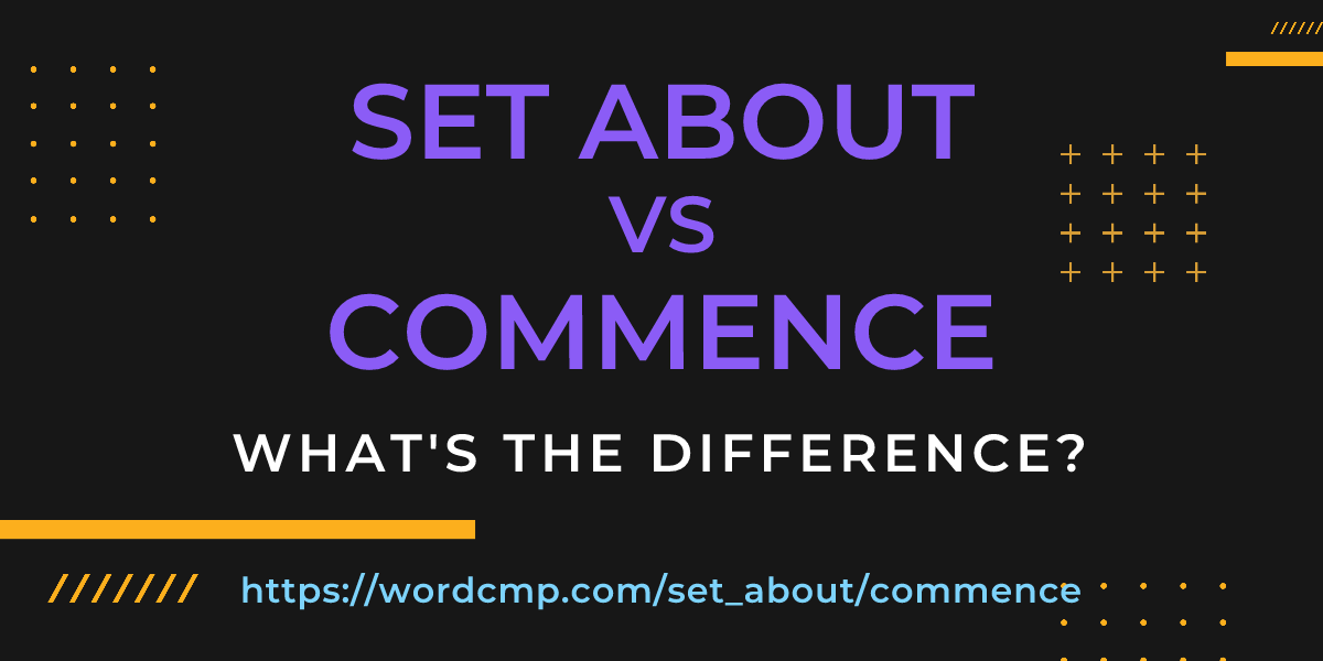 Difference between set about and commence