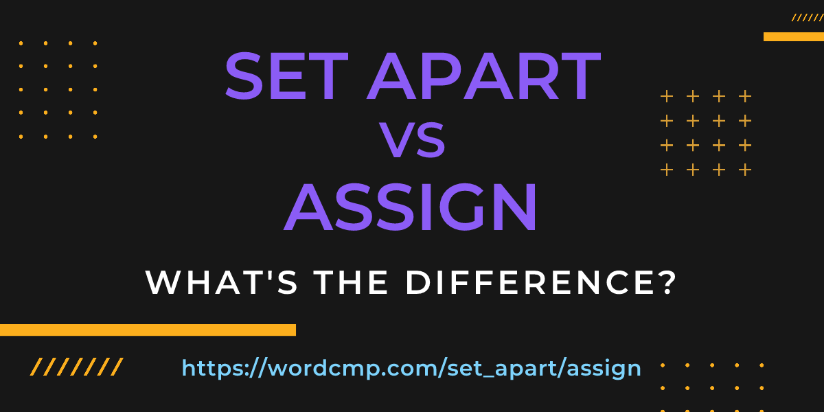 Difference between set apart and assign