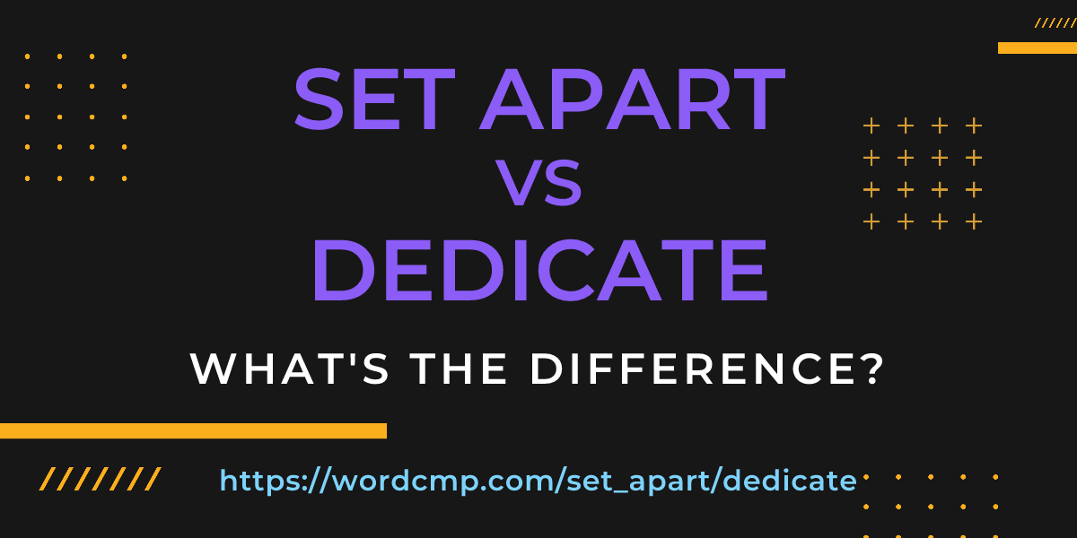 Difference between set apart and dedicate