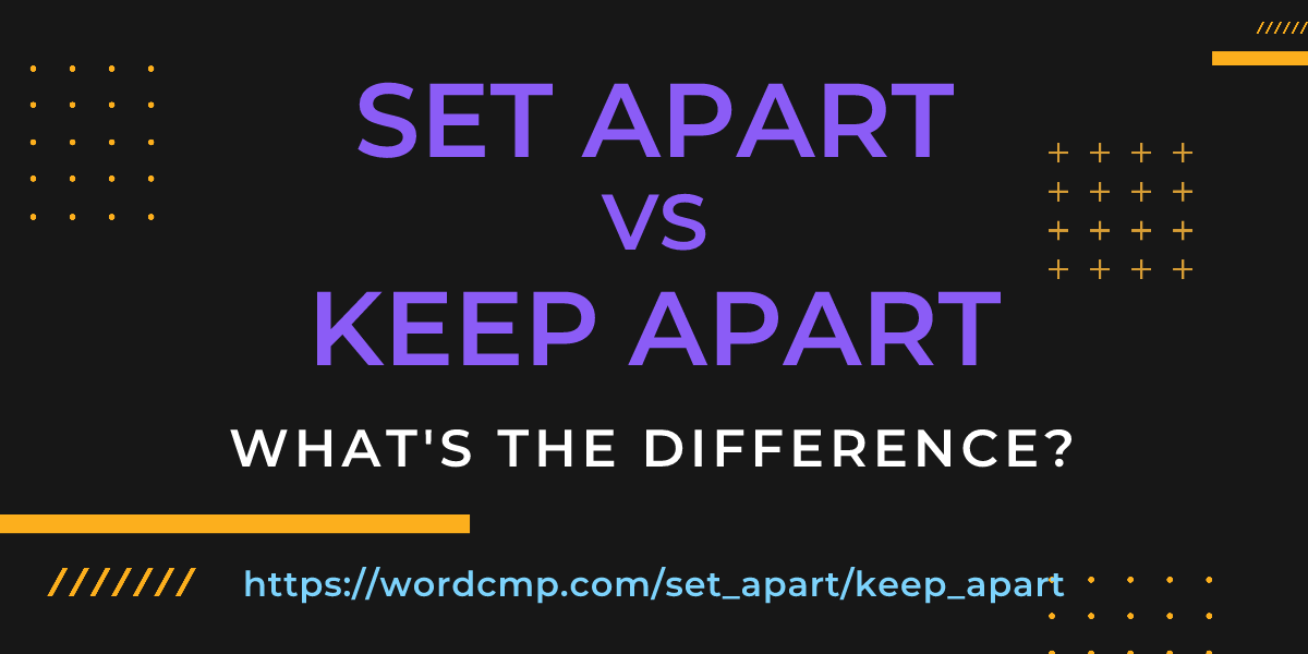 Difference between set apart and keep apart