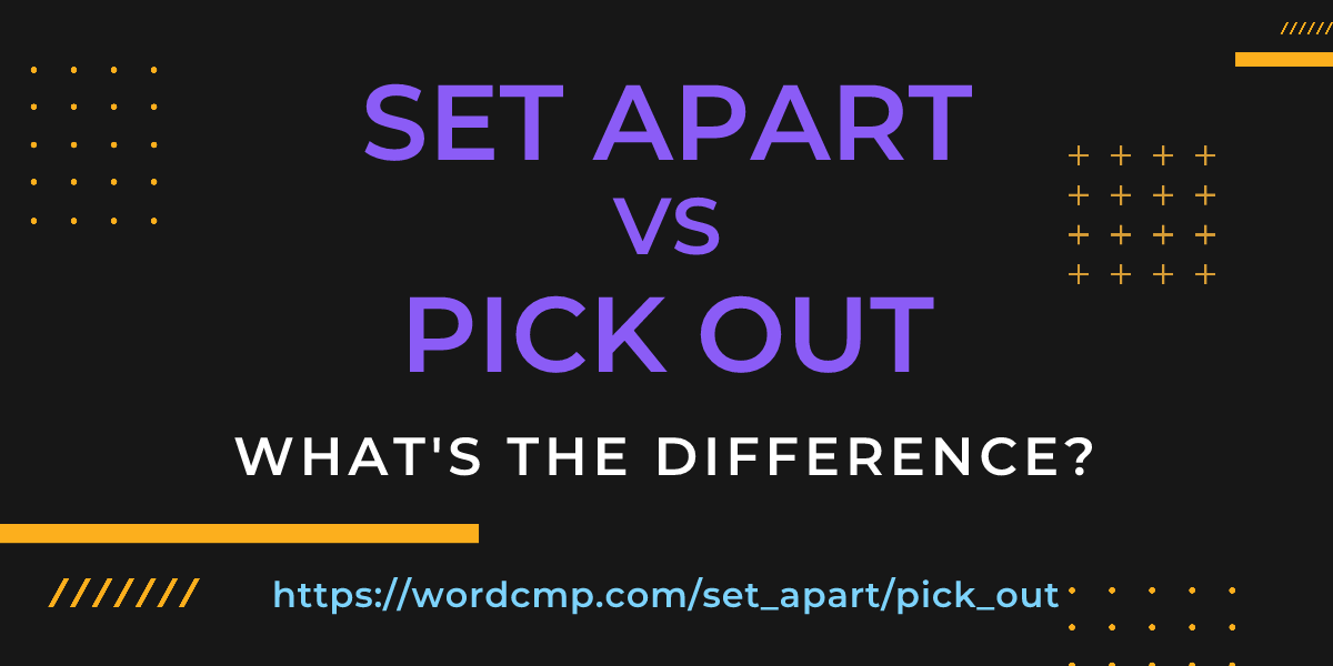 Difference between set apart and pick out