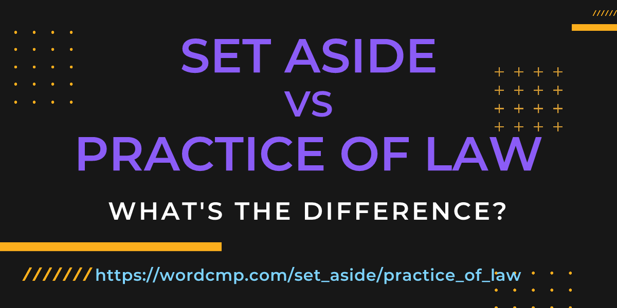 Difference between set aside and practice of law