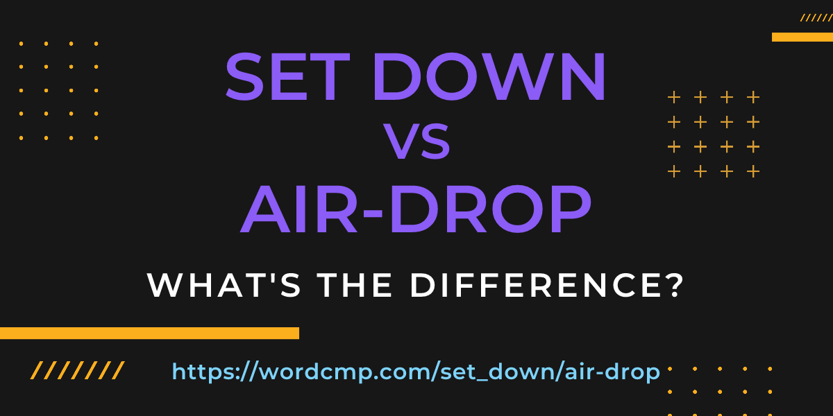 Difference between set down and air-drop