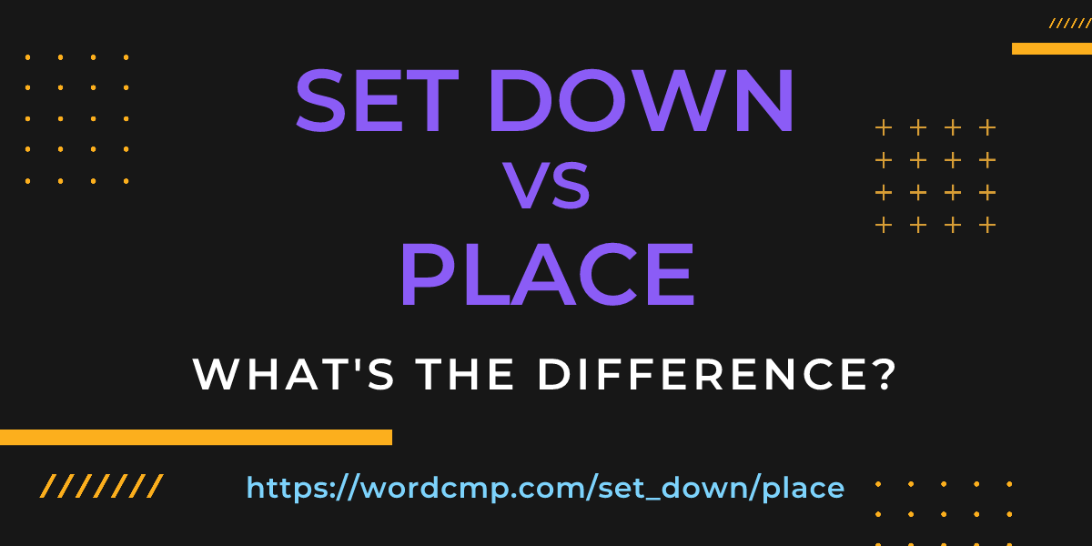 Difference between set down and place