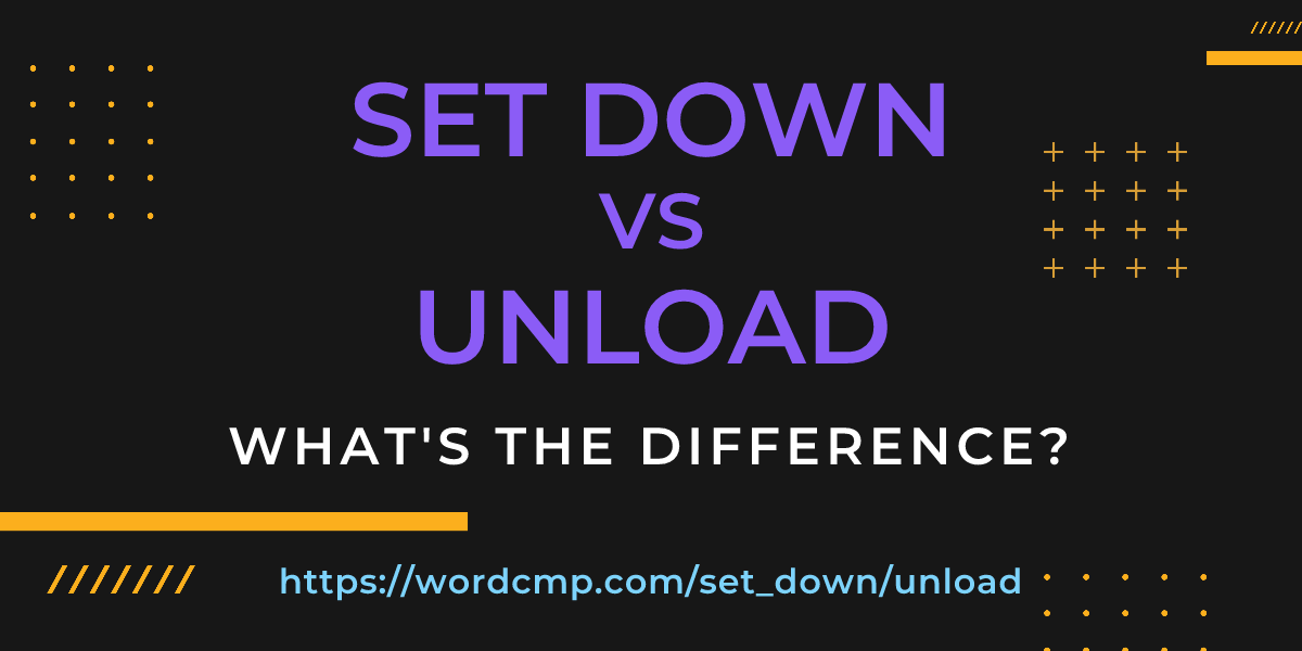 Difference between set down and unload