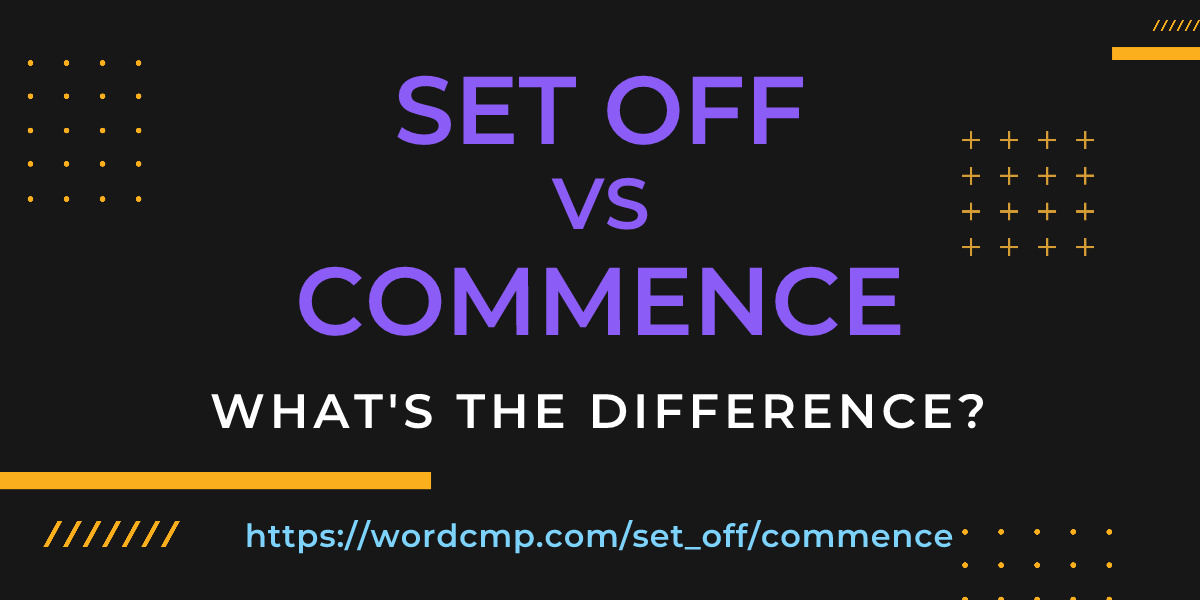 Difference between set off and commence