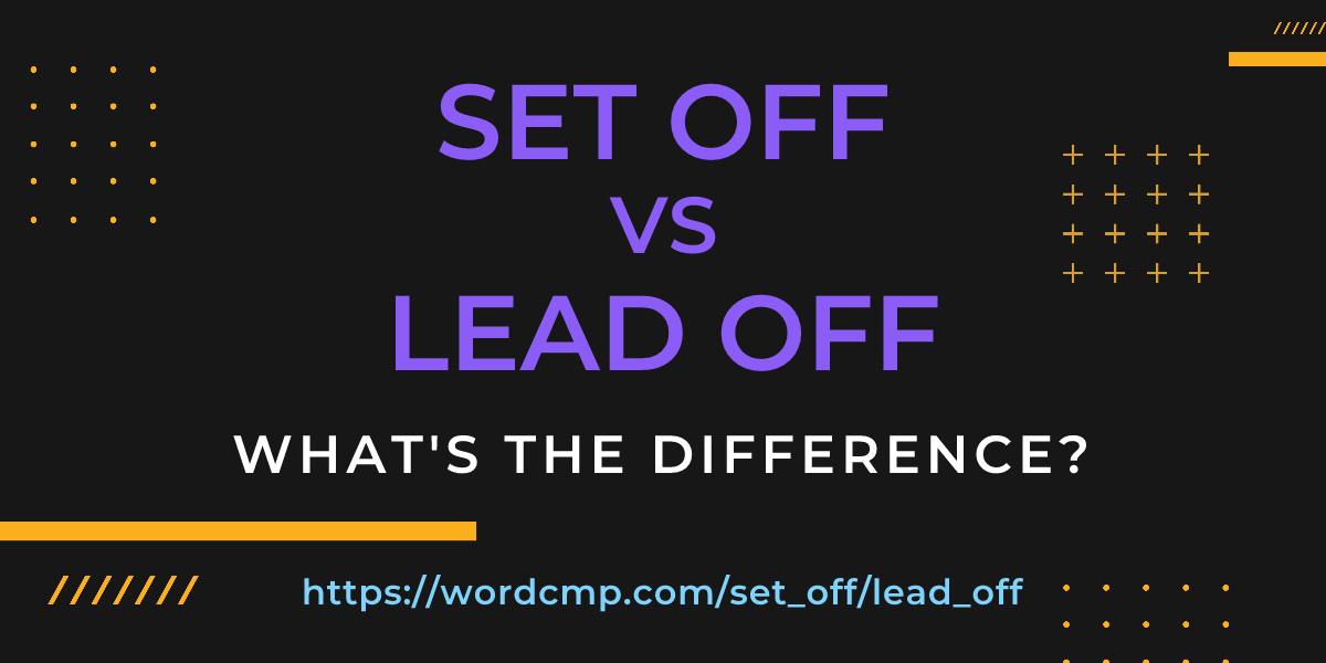 Difference between set off and lead off
