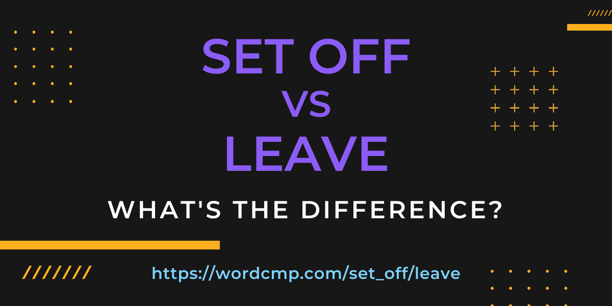 Difference between set off and leave