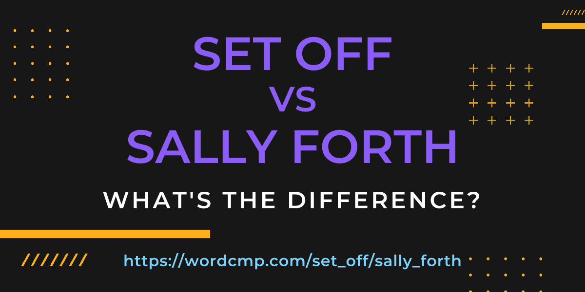Difference between set off and sally forth