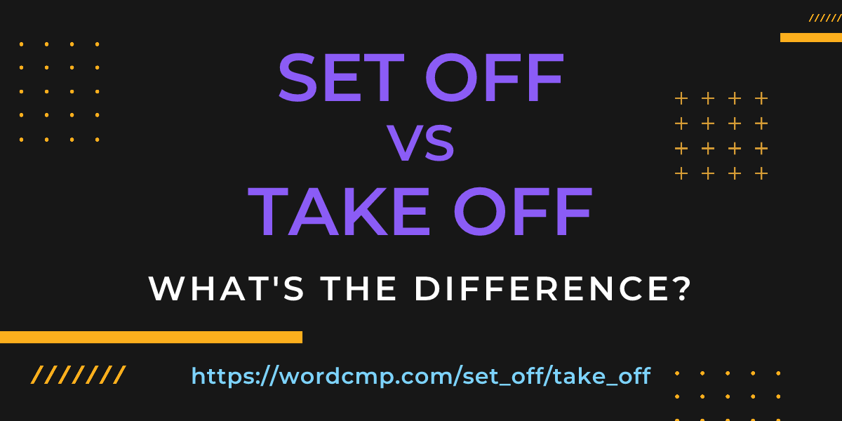 Difference between set off and take off
