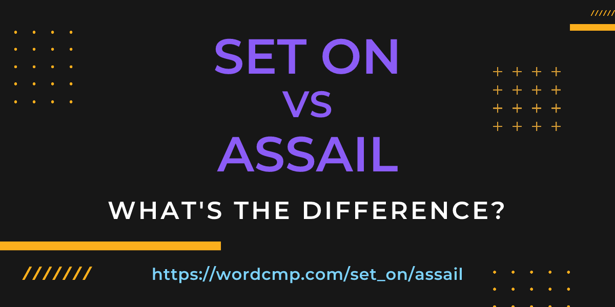 Difference between set on and assail