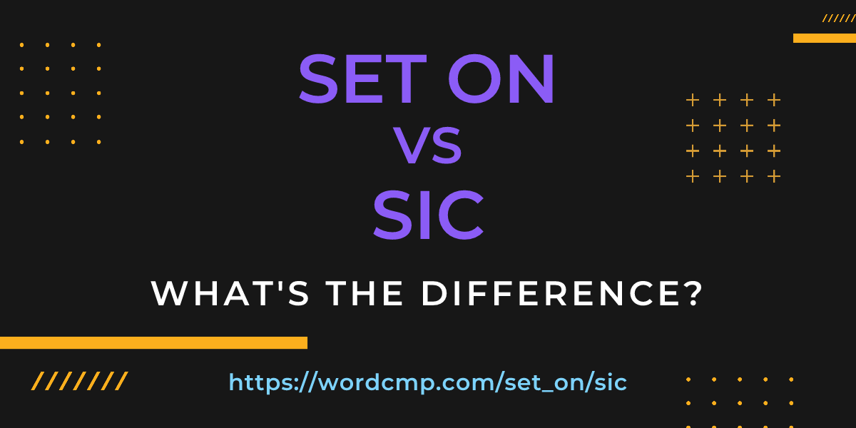 Difference between set on and sic