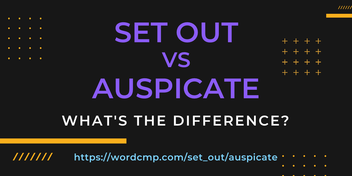 Difference between set out and auspicate
