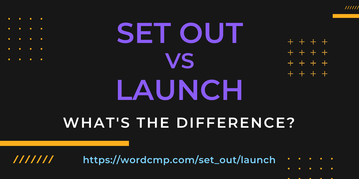 Difference between set out and launch