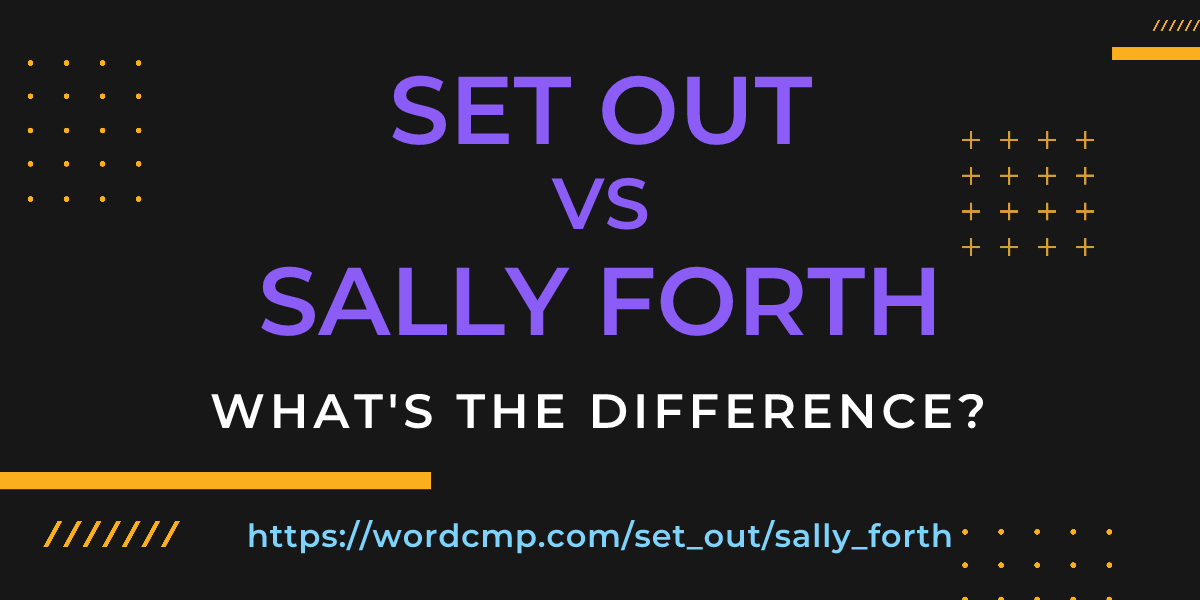 Difference between set out and sally forth