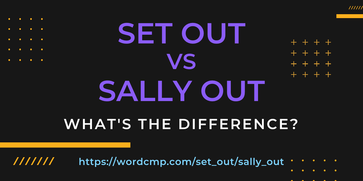 Difference between set out and sally out