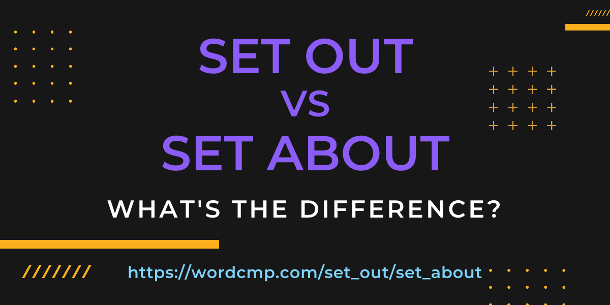 Difference between set out and set about