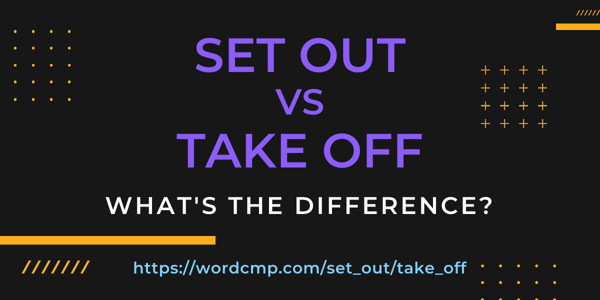 Difference between set out and take off