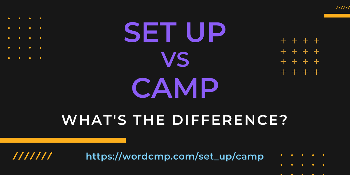 Difference between set up and camp