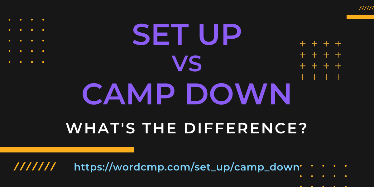 Difference between set up and camp down