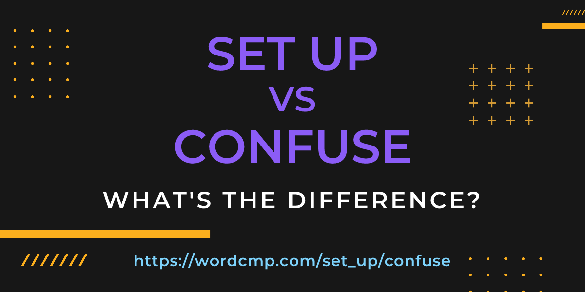 Difference between set up and confuse
