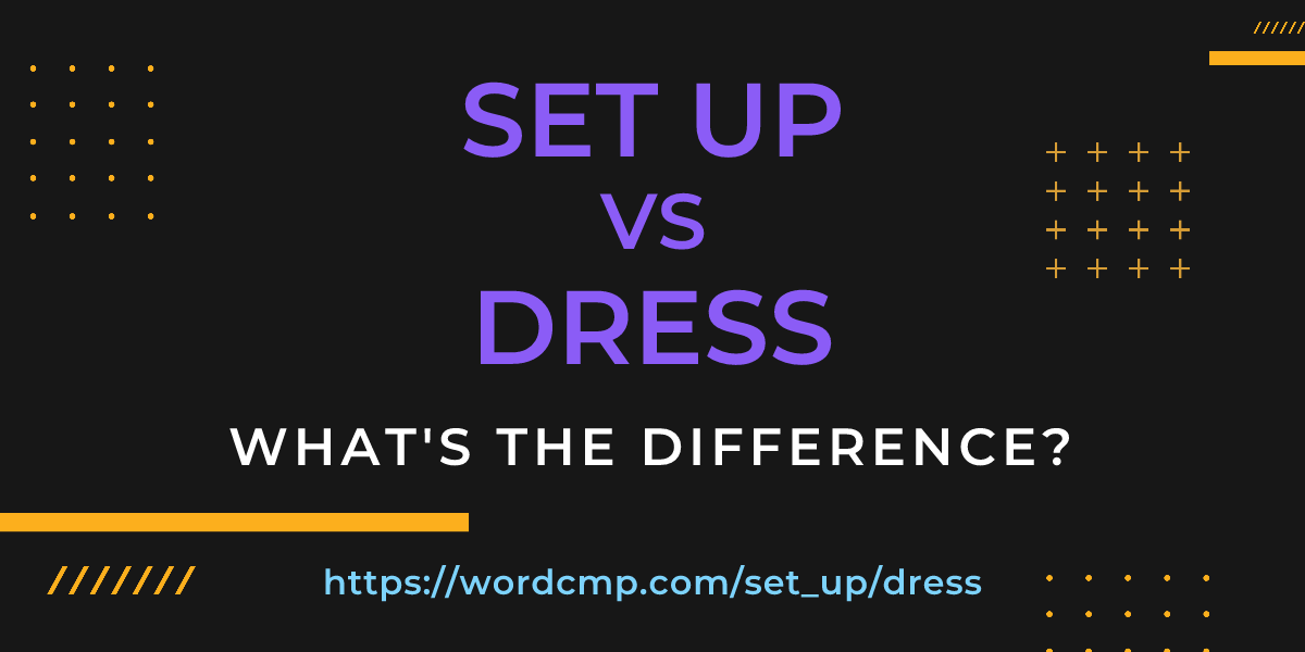 Difference between set up and dress