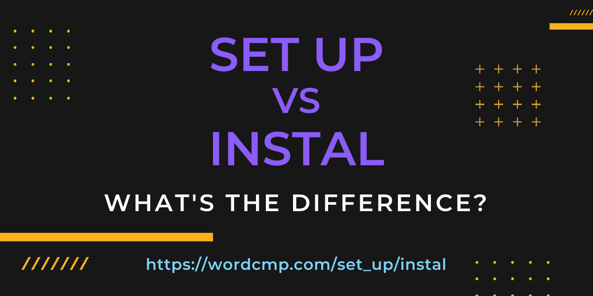Difference between set up and instal