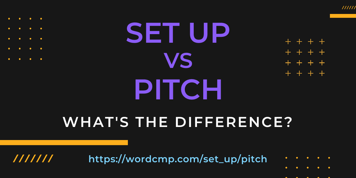 Difference between set up and pitch