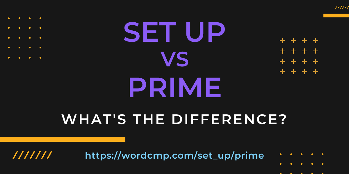Difference between set up and prime