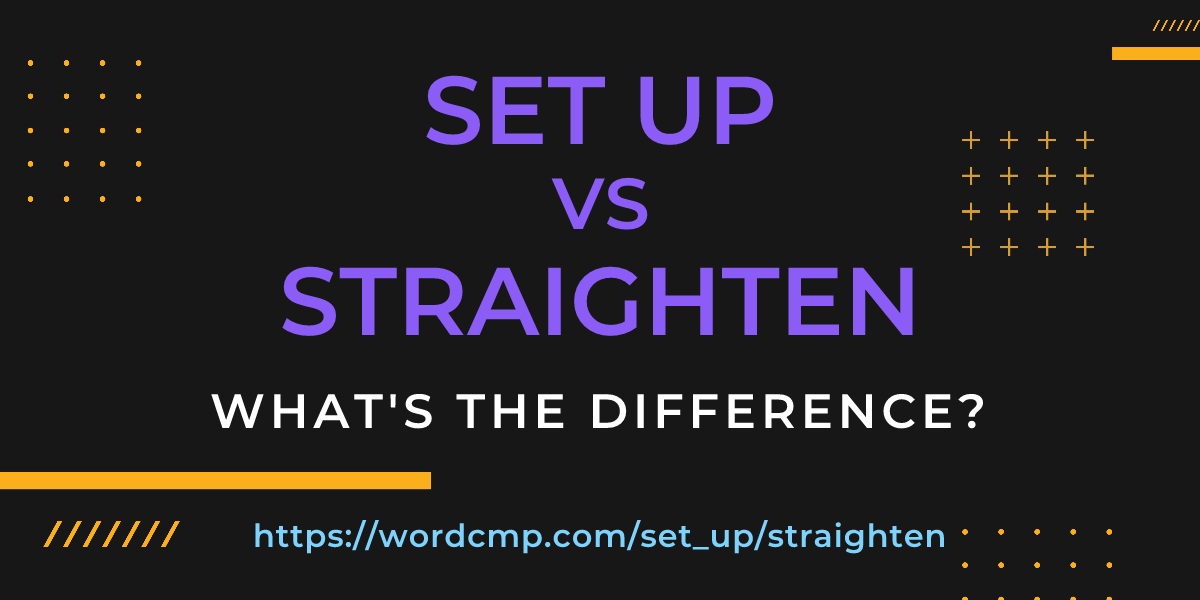 Difference between set up and straighten