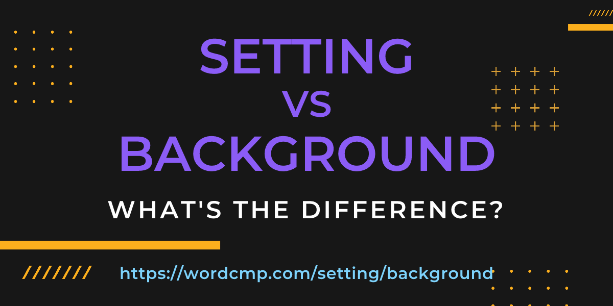 Difference between setting and background